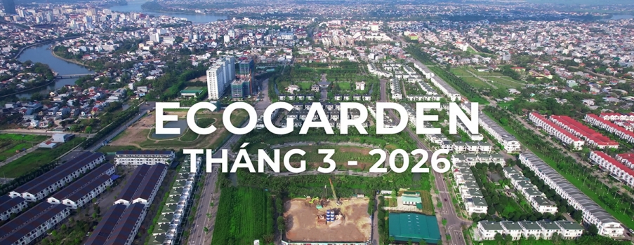 TIẾN ĐỘ ECOGARDEN – THÁNG 03.2026