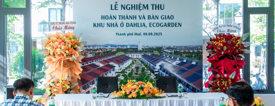 LỄ NGHIỆM THU VÀ BÀN GIAO PHÂN KHU DAHLIA – KĐT ECOGARDEN
